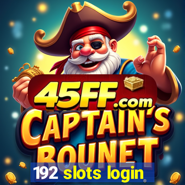 192 slots login